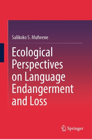 Ecological Perspectives on Language Endangerment and Loss