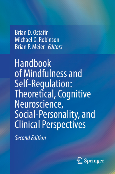 Cover image for book Handbook of Mindfulness and Self-Regulation: Theoretical, Cognitive Neuroscience, Social-Personality, and Clinical Perspectives