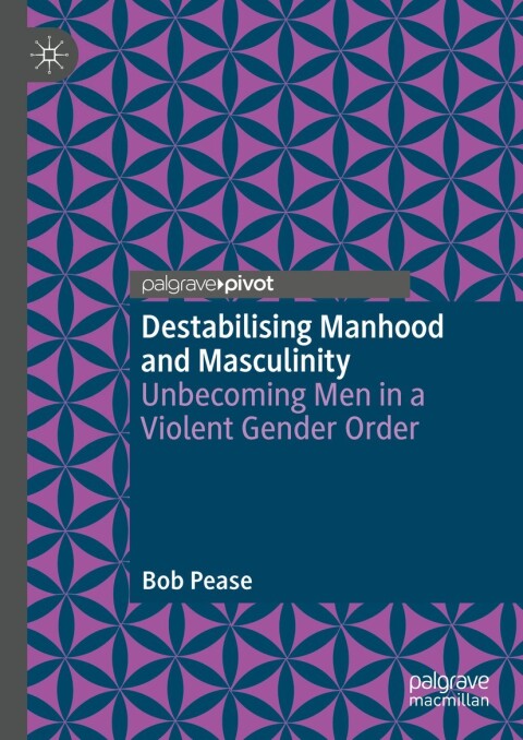 Destabilising Manhood and Masculinity 