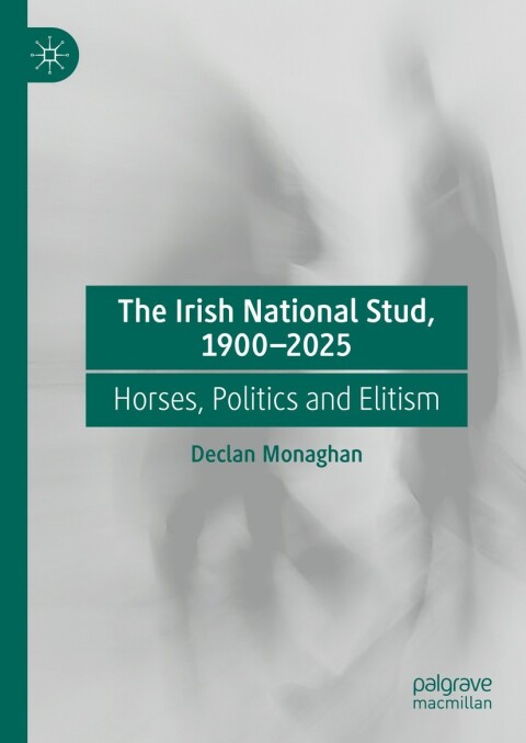 Cover image for book The Irish National Stud, 1900-2025