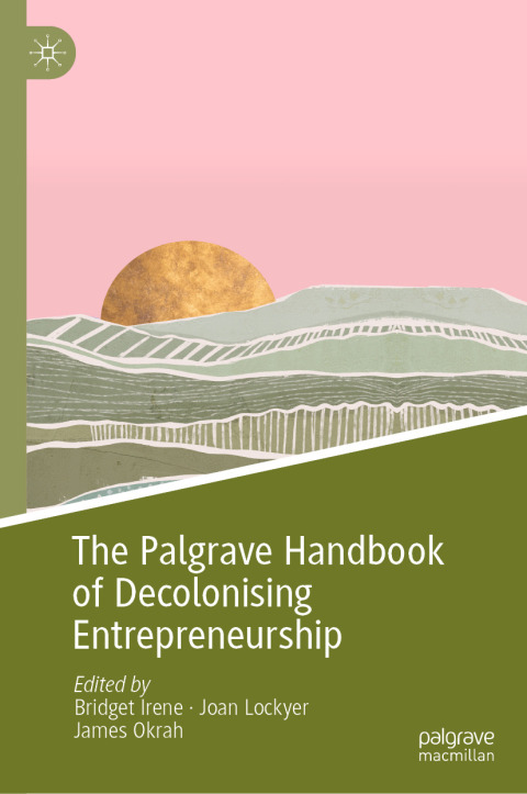 Cover image for book The Palgrave Handbook of Decolonising Entrepreneurship