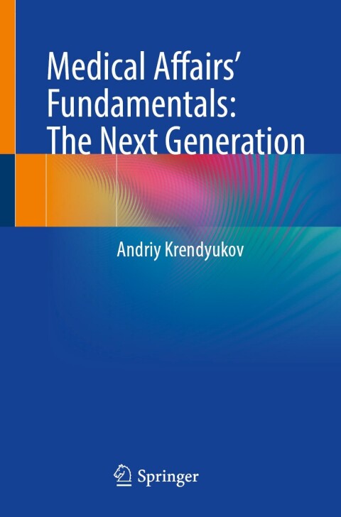 Cover image for book Medical Affairs’ Fundamentals: The Next Generation
