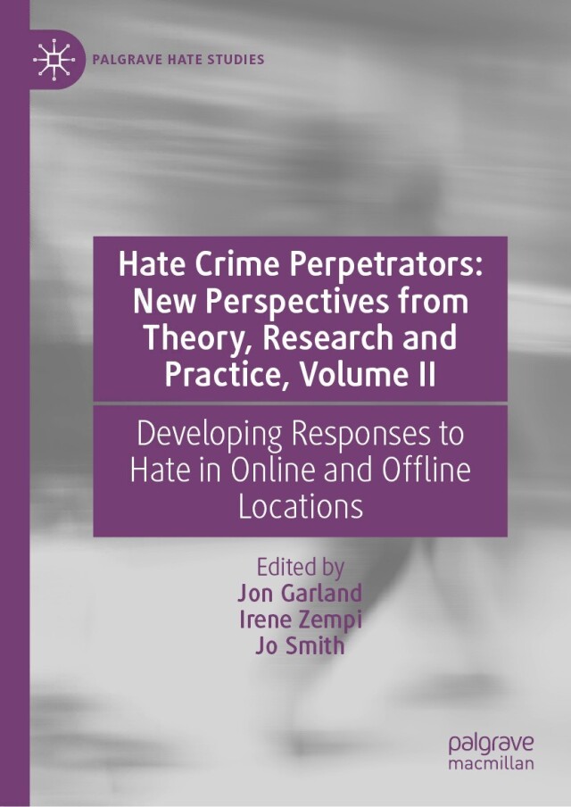 Hate Crime Perpetrators: New Perspectives from Theory, Research and Practice, Volume II