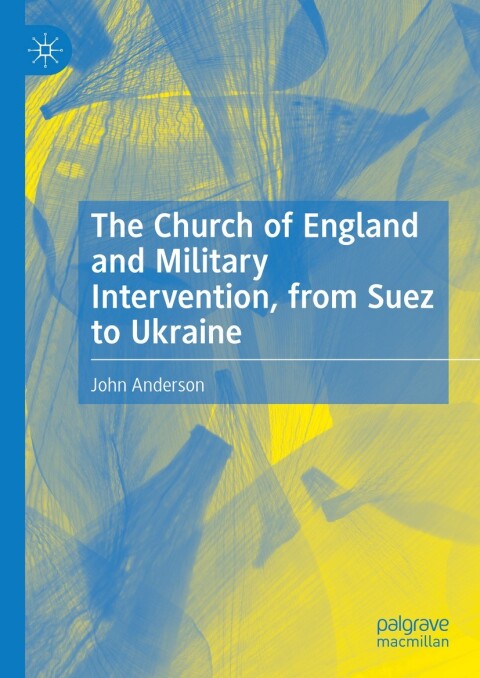 Cover image for book The Church of England and Military Intervention, from Suez to Ukraine