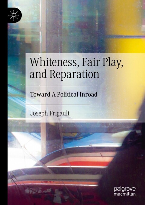 Cover image for book Whiteness, Fair Play, and Reparation