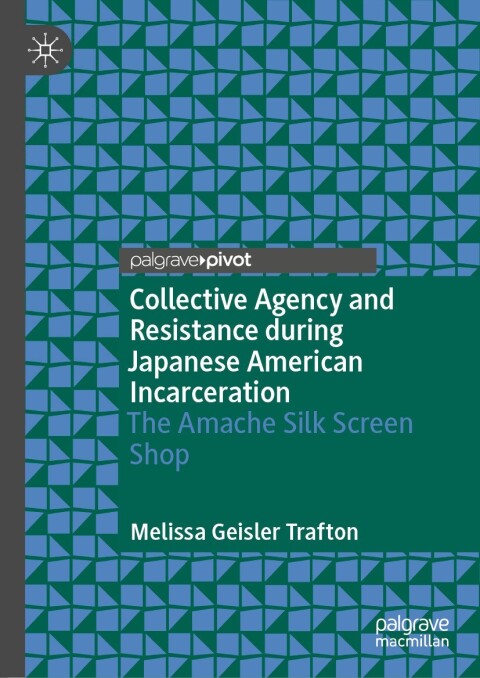 Cover image for book Collective Agency and Resistance during Japanese American Incarceration