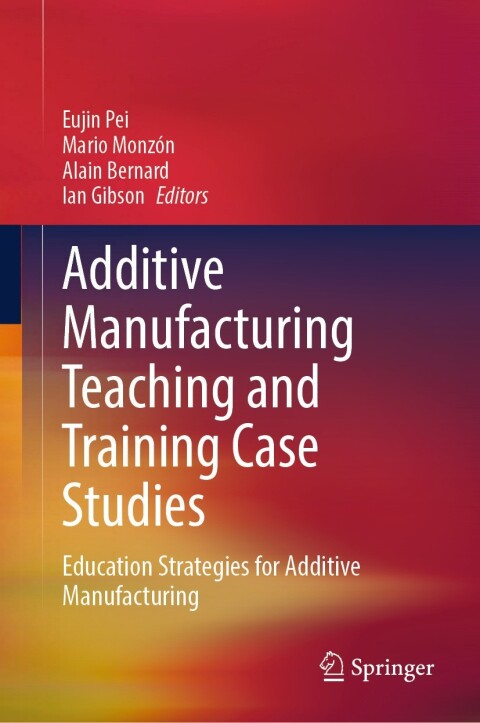 Cover image for book Additive Manufacturing Teaching and Training Case Studies