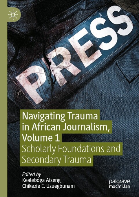 Cover image for book Navigating Trauma in African Journalism, Volume 1