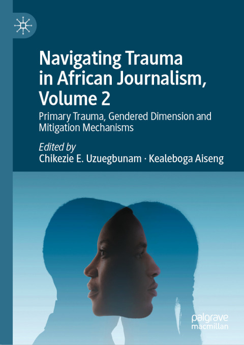 Cover image for book Navigating Trauma in African Journalism, Volume 2