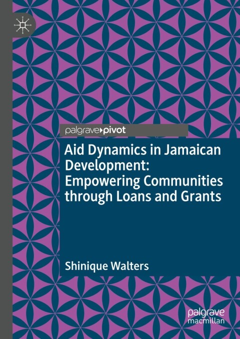 Cover image for book Aid Dynamics in Jamaican Development: Empowering Communities through Loans and Grants