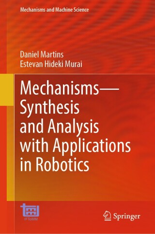 Mechanisms—Synthesis and Analysis with Applications in Robotics