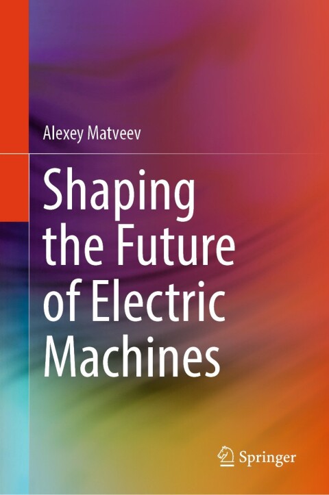 Cover image for book Shaping the Future of Electric Machines