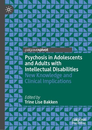 Psychosis in Adolescents and Adults with Intellectual Disabilities