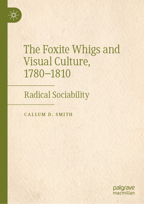 Cover image for book The Foxite Whigs and Visual Culture, 1780-1810