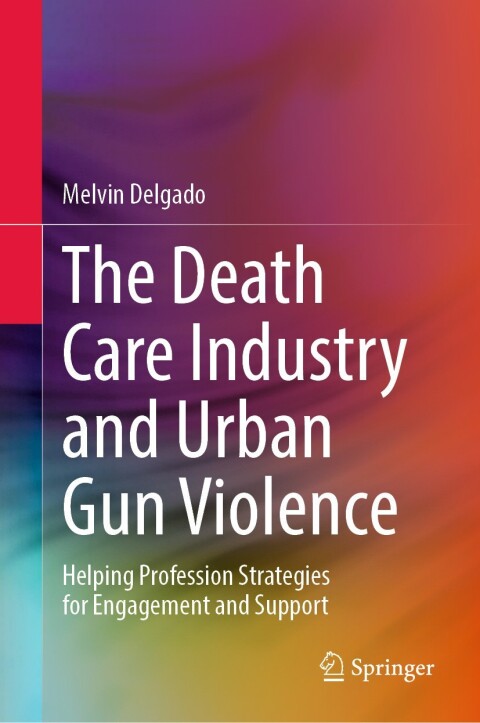 Cover image for book The Death Care Industry and Urban Gun Violence