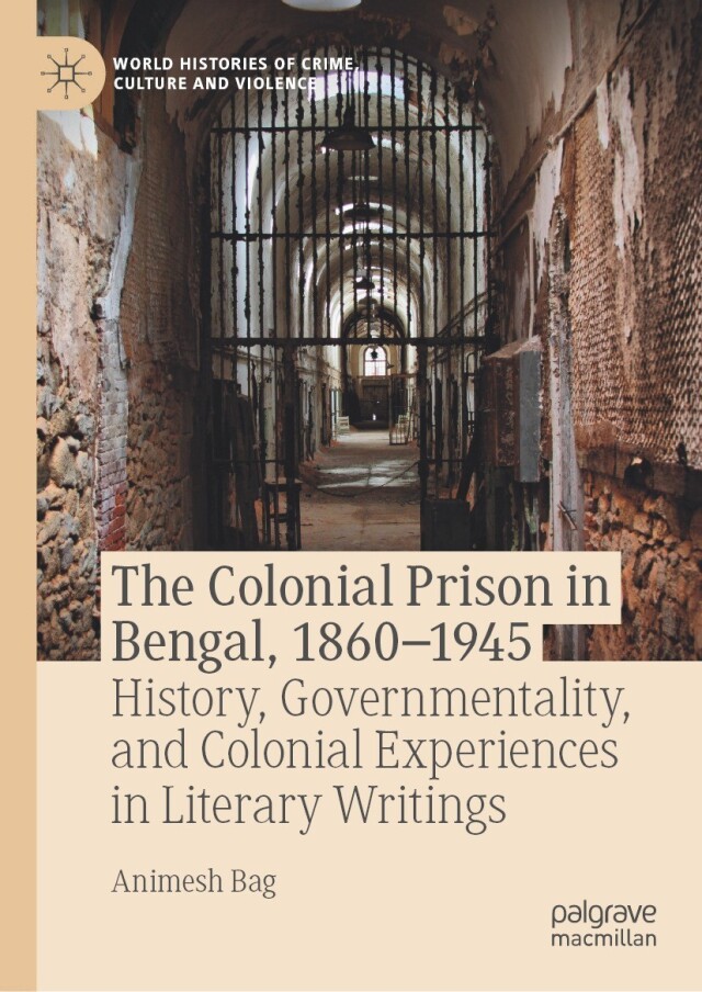 The Colonial Prison in Bengal, 1860-1945
