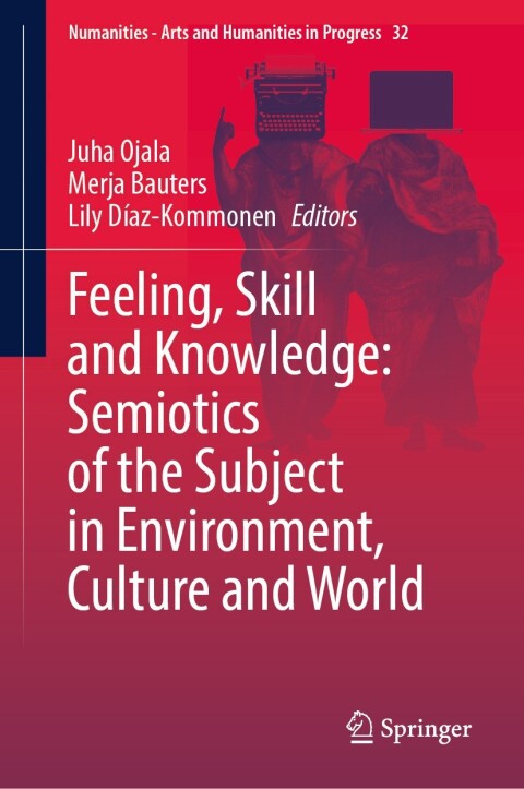 Cover image for book Feeling, Skill and Knowledge: Semiotics of the Subject in Environment, Culture and World