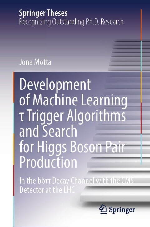 Cover image for book Development of Machine Learning τ Trigger Algorithms and Search for Higgs Boson Pair Production