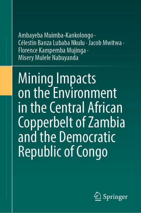 Cover image for book Mining Impacts on the Environment in the Central African Copperbelt of Zambia and the Democratic Republic of Congo