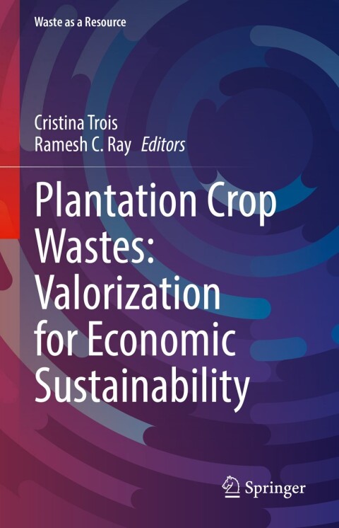Cover image for book Plantation&nbsp;Crop Wastes: Valorization for Economic Sustainability