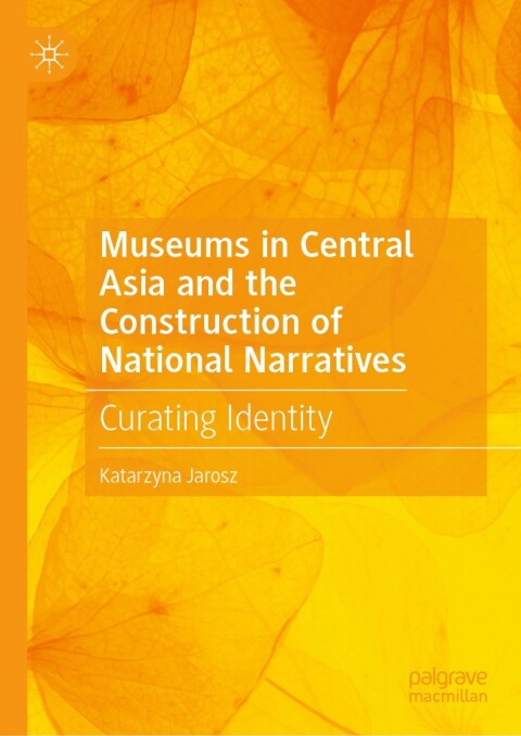 Cover image for book Museums in Central Asia and the Construction of National Narratives
