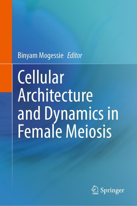 Cover image for book Cellular Architecture and Dynamics in Female Meiosis