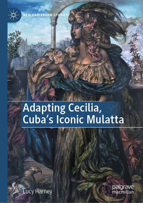 Cover image for book Adapting Cecilia, Cuba's Iconic Mulatta