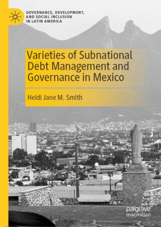 Varieties of Subnational Debt Management and Governance in Mexico