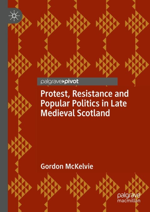 Cover image for book Protest, Resistance and Popular Politics in Late Medieval Scotland