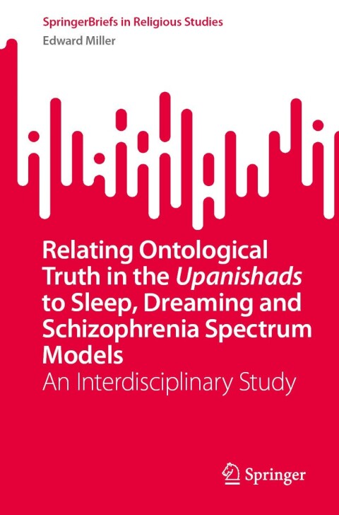 Cover image for book Relating Ontological Truth in the Upanishads to Sleep, Dreaming and Schizophrenia Spectrum Models