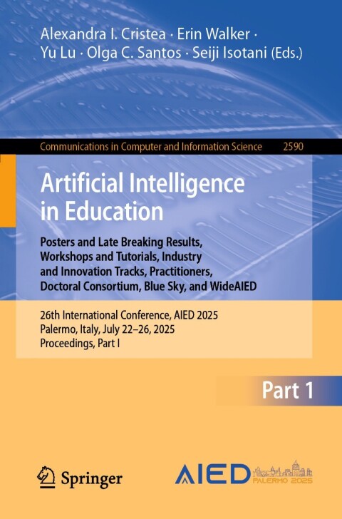 Cover image for book Artificial Intelligence in Education. Posters and Late Breaking Results, Workshops and Tutorials, Industry and Innovation Tracks, Practitioners, Doctoral Consortium, Blue Sky, and WideAIED