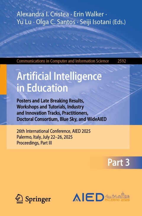 Cover image for book Artificial Intelligence in Education. Posters and Late Breaking Results, Workshops and Tutorials, Industry and Innovation Tracks, Practitioners, Doctoral Consortium, Blue Sky, and WideAIED