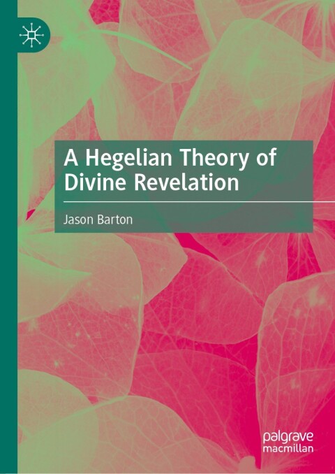 Cover image for book A Hegelian Theory of Divine Revelation