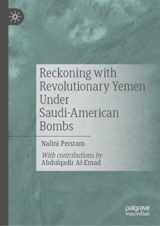 Reckoning with Revolutionary Yemen Under Saudi-American Bombs