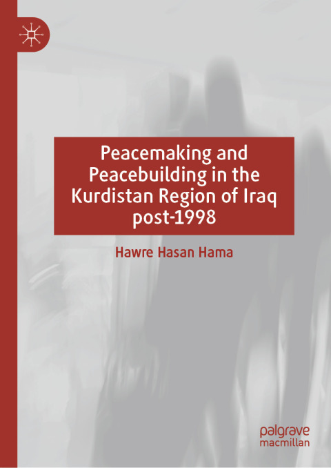 Cover image for book Peacemaking and Peacebuilding in the Kurdistan Region of Iraq post-1998