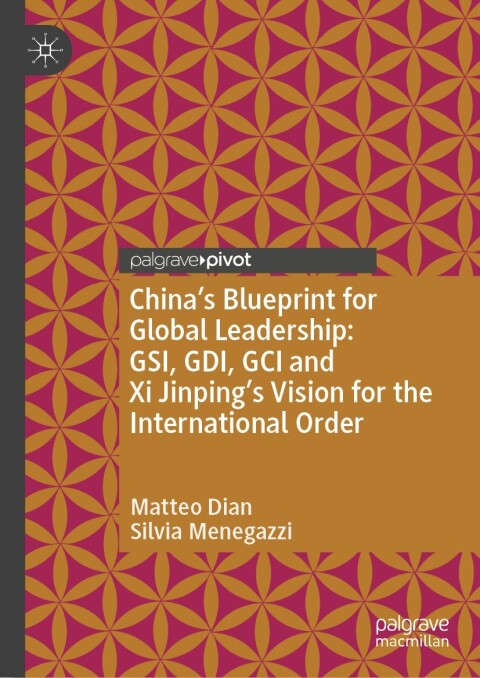 Cover image for book China’s Blueprint for Global Leadership: GSI, GDI, GCI and Xi Jinping's Vision for the International Order
