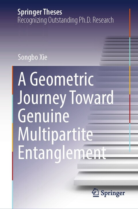 Cover image for book A Geometric Journey Toward Genuine Multipartite Entanglement