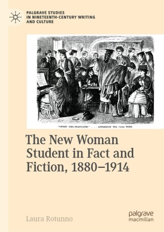 The New Woman Student in Fact and Fiction, 1880-1914