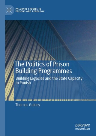 The Politics of Prison Building Programmes