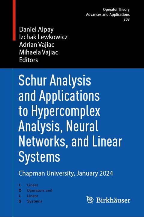 Cover image for book Schur Analysis and Applications to Hypercomplex Analysis, Neural Networks, and Linear Systems