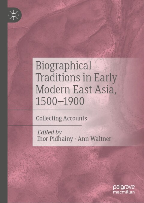 Cover image for book Biographical Traditions in Early Modern East Asia, 1500-1900