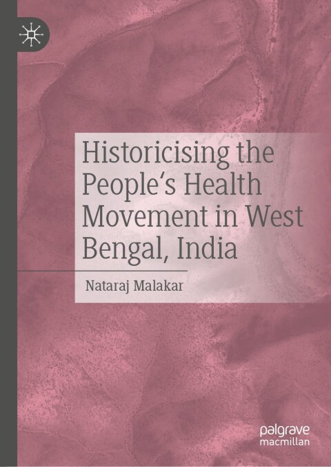 Cover image for book Historicising the People's Health Movement in West Bengal, India