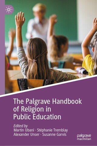 The Palgrave Handbook of Religion in Public Education