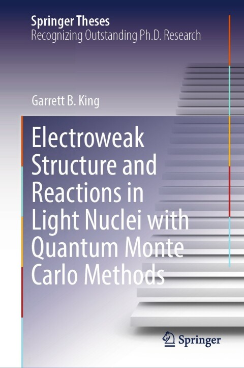 Cover image for book Electroweak Structure and Reactions in Light Nuclei with Quantum Monte Carlo Methods
