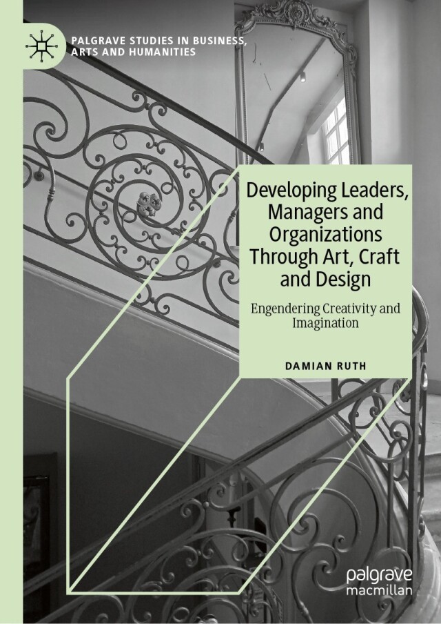 Developing Leaders, Managers and Organizations Through Art, Craft and Design