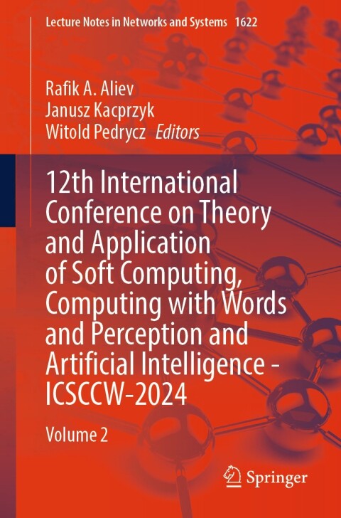 Cover image for book 12th International Conference on Theory and Application of Soft Computing, Computing with Words and Perception and Artificial Intelligence - ICSCCW-2024