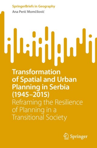 Transformation of Spatial and Urban Planning in Serbia (1945–2015)