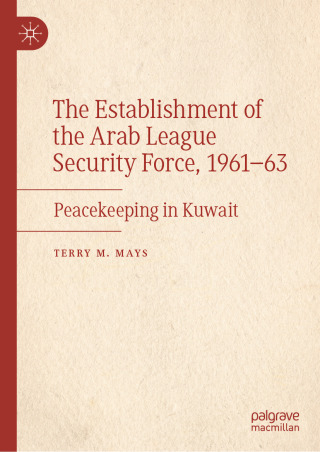 The Establishment of the Arab League Security Force, 1961–63