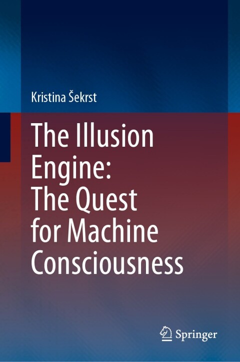 Cover image for book The Illusion Engine: The Quest for Machine Consciousness