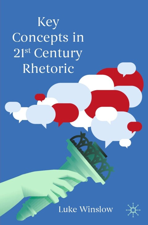 Cover image for book Key Concepts in 21st Century Rhetoric